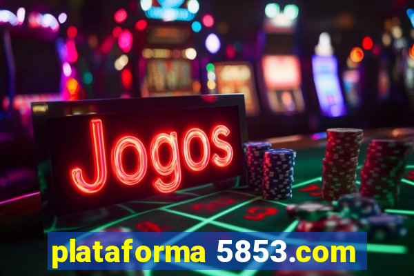 plataforma 5853.com